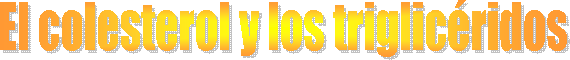 El colesterol y los triglicridos